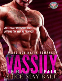 Alice May Ball [May Ball, Alice] — Vassily: Perfect Pain - A bad boy Mafia dark romance