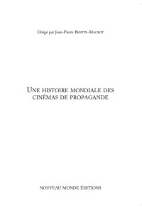 Jean-Pierre Bertin-Maghit — Une histoire mondiale des cinémas de propagande