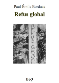 Paul-Emile Borduas [Borduas, Paul-Emile] — Refus global