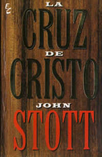 John Stott — La Cruz de Cristo