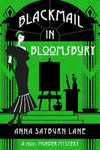 Anna Sayburn Lane — Blackmail In Bloomsbury: A 1920s murder mystery