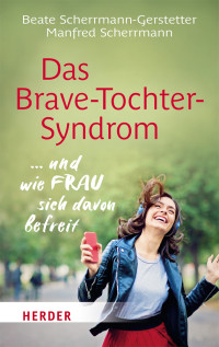 Beate Scherrmann-Gerstetter;Manfred Scherrmann; & Manfred Scherrmann — Das Brave-Tochter-Syndrom