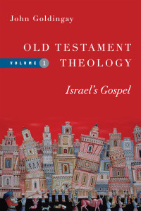 John Goldingay; — Old Testament Theology