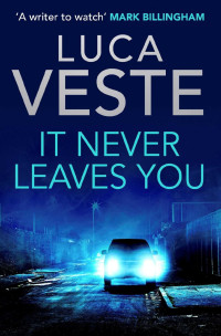 Veste, Luca — It Never Leaves You - DI Murphy and DS Rossi Series 3.5 (2016)