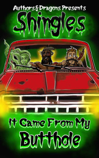 unknown — It Came From My Butthole (Shingles Book 11)