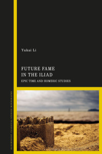 Yukai Li; — Future Fame in the Iliad