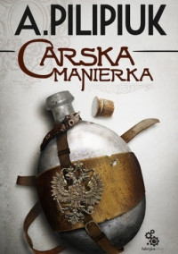 Pilipiuk, Andrzej — Carska Manierka