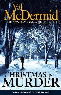 Val McDermid — Christmas Is Murder: A Short Story Collection