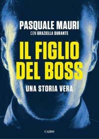 Pasquale Mauri — Il figlio del boss: Una storia vera