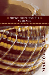 Mário de Andrade — Música de feitiçaria no Brasil