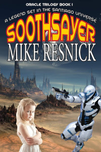 Mike Resnick — Soothsayer - Oracle Trilogy, Book 1