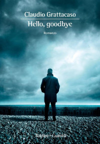 Claudio Grattacaso — Hello, goodbye