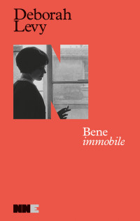 Deborah Levy — Bene immobile. Autobiografia in movimento