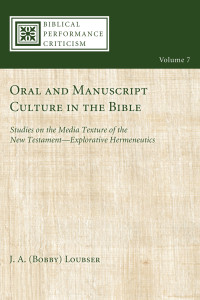 J. A. Loubser; & Werner H. Kelber — Oral and Manuscript Culture in the Bible