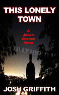 Josh Griffith — Jason Chance 01: This Lonely Town