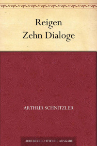 Schnitzler, Arthur — Reigen Zehn Dialoge