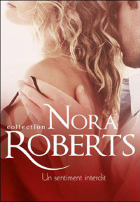 Roberts, Nora — Un Sentiment Interdit