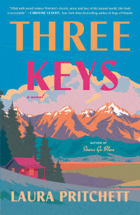 Laura Pritchett — Three Keys: A Novel