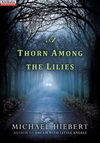 Michael Hiebert — A Thorn Among the Lilies