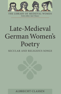 Classen, Albrecht.; — Late-Medieval German Women's Poetry