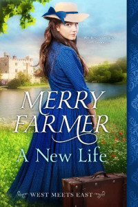 Farmer, Merry [Farmer, Merry] — West Meets East 01 - A New Life (2017)