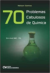 Nelson Santos — 70 Problemas Cabulosos de Química