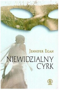 Jennifer Egan — Niewidzialny cyrk