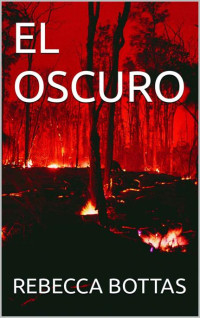 REBECCA BOTTAS — EL OSCURO (Spanish Edition)