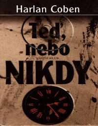 Coben Harlan — Teď, nebo nikdy