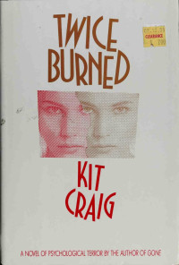 Craig, Kit — Twice burned : a novel