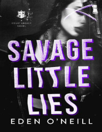 Eden O'Neill — Savage Little Lies: A Dark High School Bully Romance (Court Legacy Book 2)
