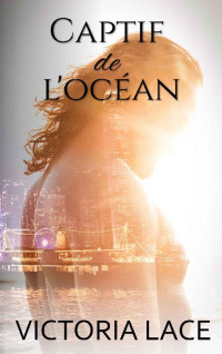 Victoria Lace — Captif de l'océan (French Edition)