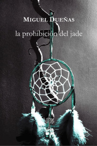 Miguel Dueñas — La prohibición del jade