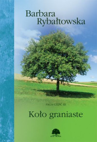 Barbara Rybaltowska — Koło graniaste Saga część III