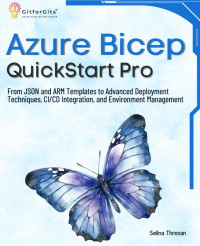 Threxan S. — Azure Bicep QuickStart Pro. From JSON and ARM Templates...2024