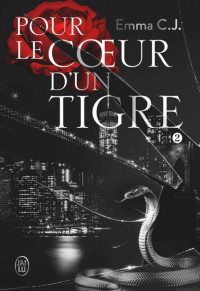 Emma C.J. — Pour le cœur d'un tigre - Tome 2