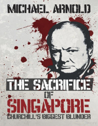 Michael Arnold — Sacrifice of Singapore