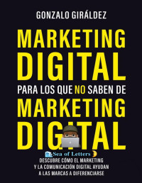 Gonzalo Giráldez — Marketing digital para los que no saben de marketing digital