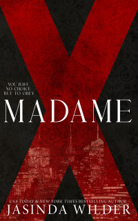 Jasinda Wilder — Madame X: A Madame X Novel: A Sin Series Prequel Trilogy