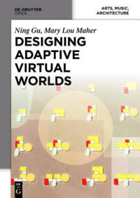 Ning Gu & Mary Lou Maher [Gu, Ning & Maher, Mary Lou] — Designing Adaptive Virtual Worlds