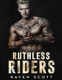 Raven Scott & Carter Steele & Ethan Egorov — Ruthless Rider : The Complete MC Collection (Mafia Empires Book 3)