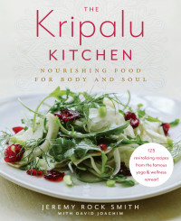 Jeremy Rock Smith & David Joachim — The Kripalu Kitchen: Nourishing Food for Body and Soul