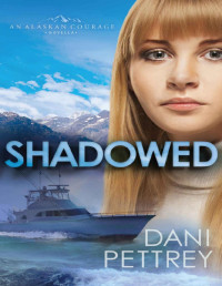 Dani Pettrey — Shadowed