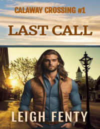 Leigh Fenty — Last Call: Calaway Crossing Book One