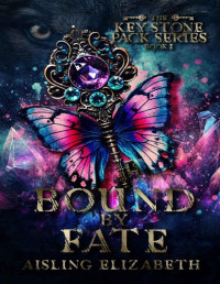Aisling Elizabeth — Bound by Fate (The Key Stone Pack Series Book 1)