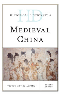 Victor Cunrui Xiong — Historical Dictionary of Medieval China