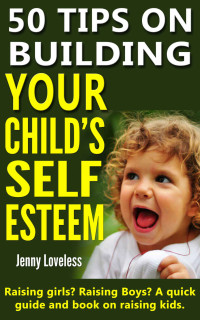Jenny Loveless — 50 Tips on Building Your Child's Self Esteem