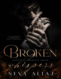 Neva Altaj — Broken Whispers: An Arranged Marriage Mafia Romance (Perfectly Imperfect Book 2)