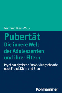 Gertraud Diem-Wille — Pubertät – Die innere Welt der Adoleszenten und ihrer Eltern