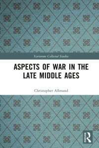 Christopher Allmand — Aspects of War in the Late Middle Ages